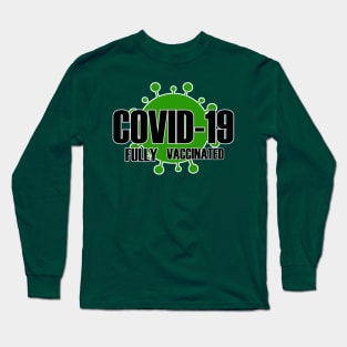 Fully Vaccinated Covid Long Sleeve T-Shirt